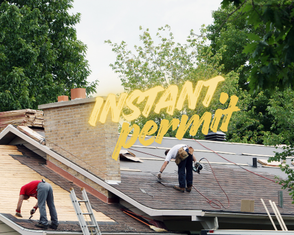 Workers installing new roofing materials on a house, with trees in the background and the words “INSTANT permit” overlaid on the image.